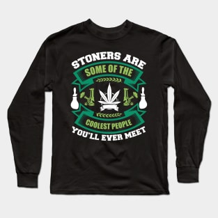 Stoners Are Some Of Coolest People Long Sleeve T-Shirt